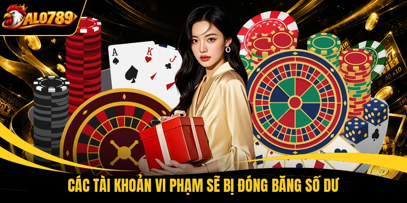 cac tai khoan vi pham se bi dong bang so du Các tài khoản vi phạm sẽ bị đóng băng số dư