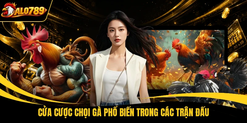 Cửa cược chọi gà phổ biến trong các trận đấu