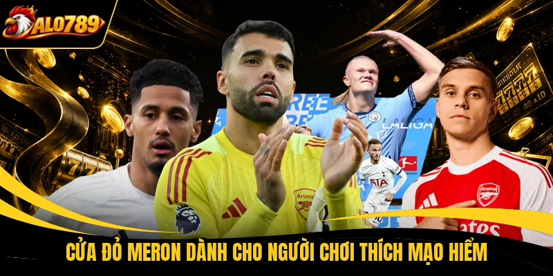 Cửa đỏ Meron dành cho người chơi thích mạo hiểm