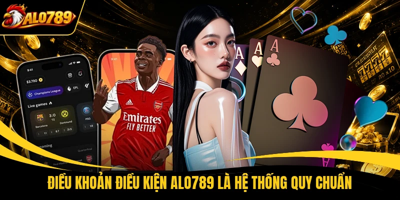 dieu khoan dieu kien alo789 la he thong quy chuan Điều khoản điều kiện ALO789 là hệ thống quy chuẩn
